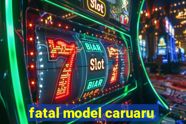 fatal model caruaru